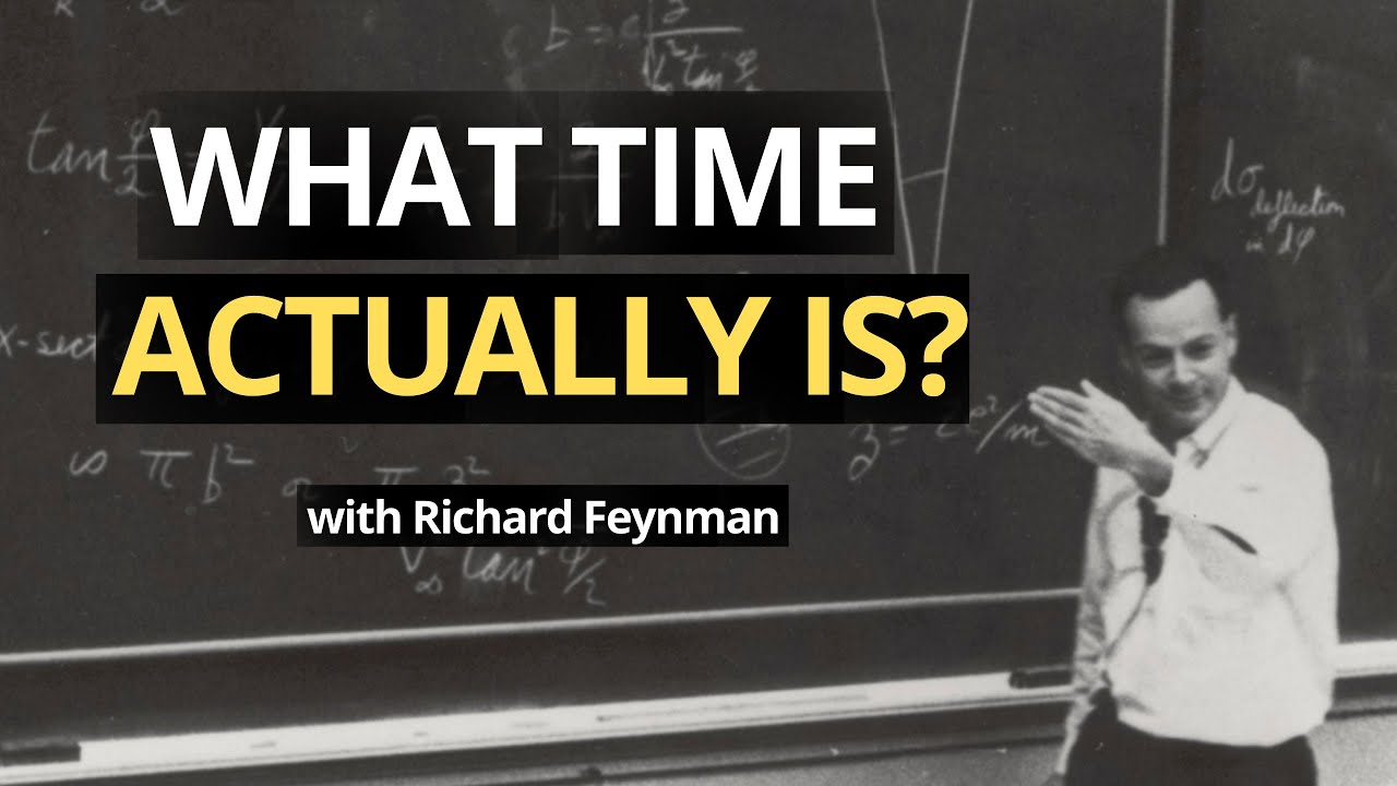 Richard Feynman Explains Time Like You’ve Never Seen Before