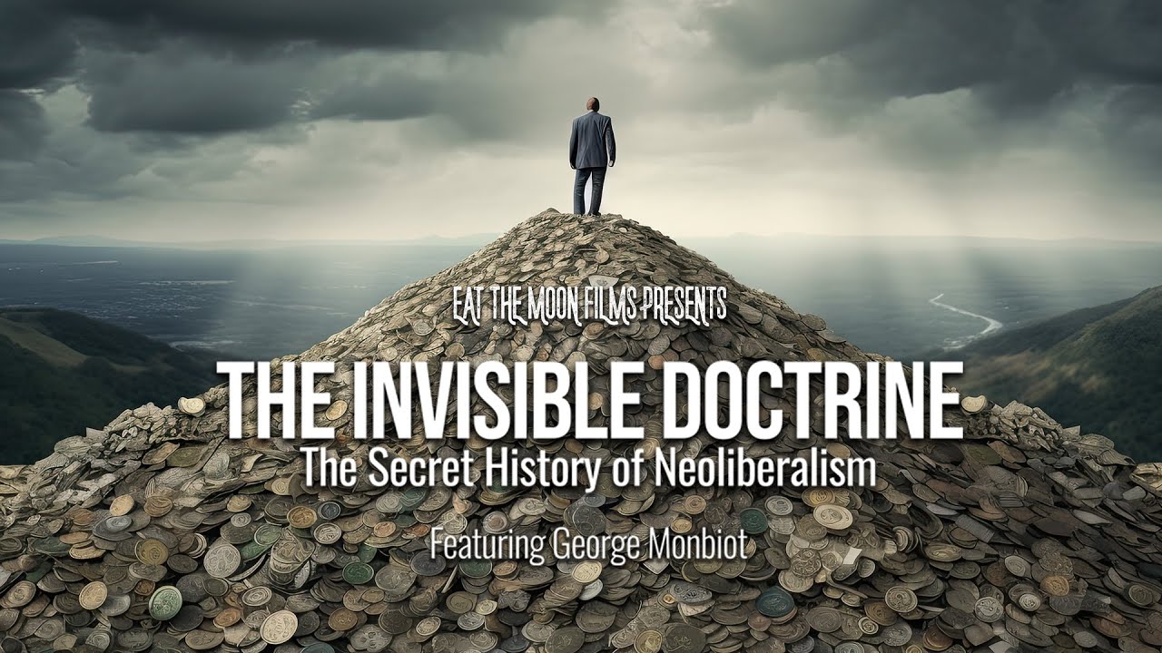 The secret history of Neoliberalism The Invisible Doctrine