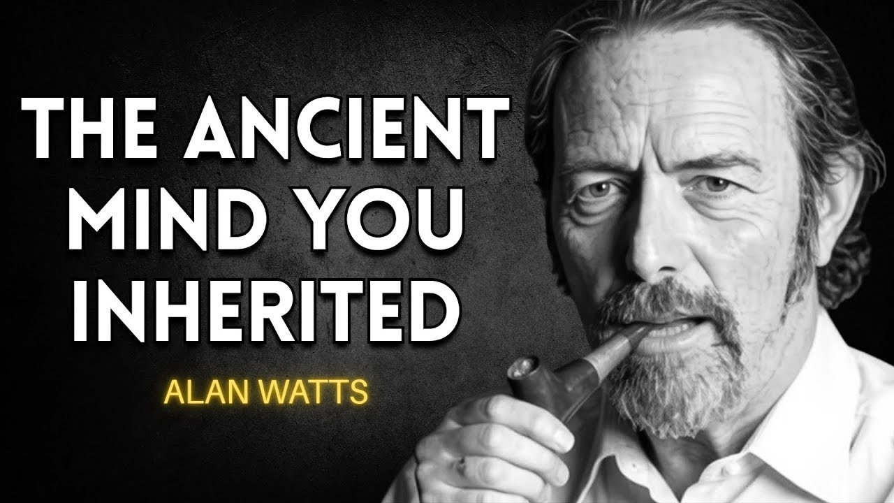 The Ancient Mind You Inherited: How It Shapes Your Choices Without You Noticing | Alan Watts